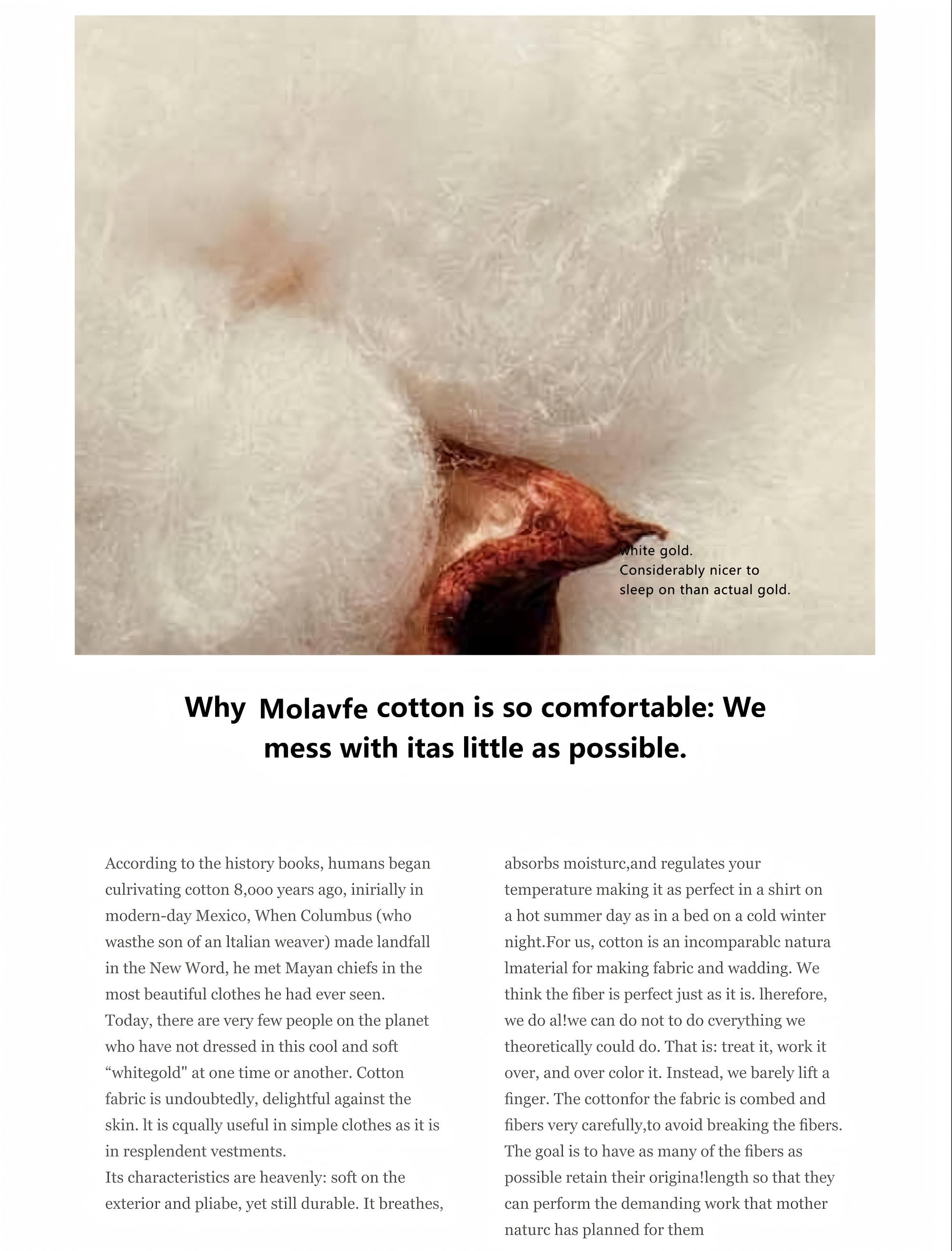 Why Molavfe cotton is so comfortable:We mess with itas little as possible.